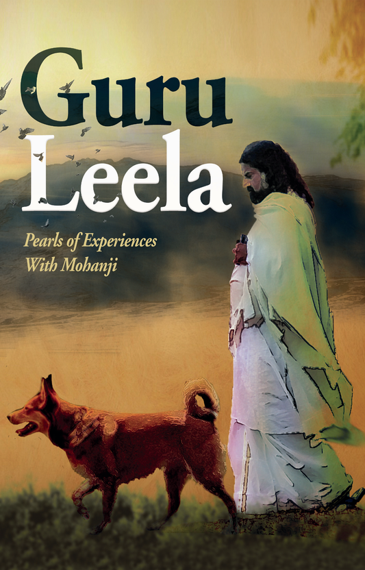 Guru Leela I: Pearls Of Experiences with Mohanji