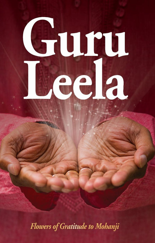 Guru Leela II: Flowers of Gratitude to Mohanji