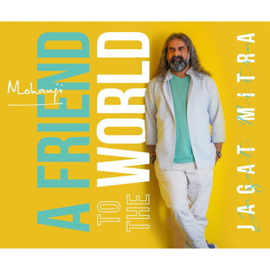 A FRIEND TO THE WORLD: Jagat Mitra